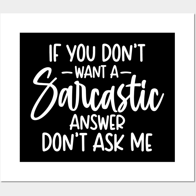 If You Don't Want A Sarcastic Answer Don't Ask me Wall Art by Space Club